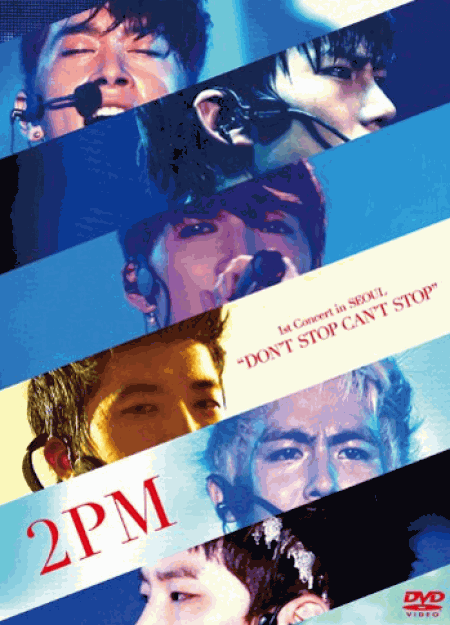 2PM 1st Concert in SEOUL “DON’T STOP CAN’T STOP”